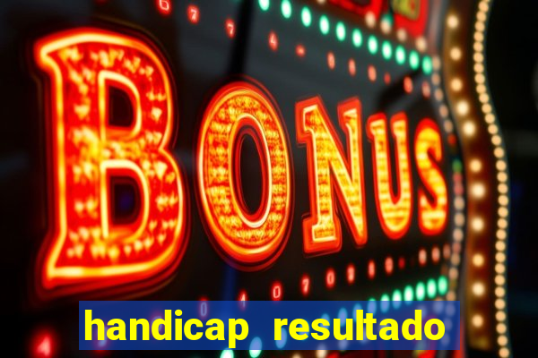 handicap resultado final -1